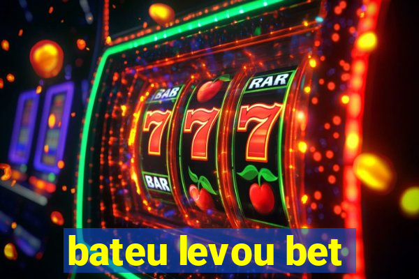 bateu levou bet